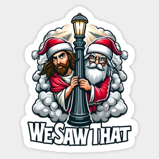 We Saw That - Jesus and Santa saw that Sticker